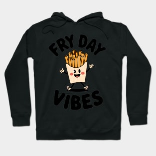 Fry Day Vibes Funny French Fries Hoodie
